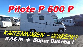 Pilote P 600 P Wohnmobil unter 6 M mit tollem Badezimmer und separater Dusche💖 Unsere RoomtourFazit [upl. by Chapa]