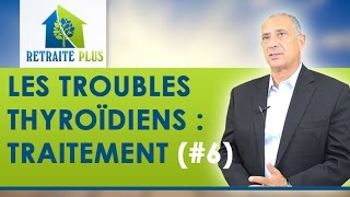 Troubles Thyroidiens  Traitement de lhyperthyroïdie  Conseils Retraite Plus [upl. by Naasar]