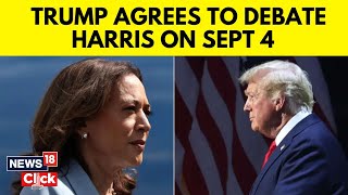 Trump Vs Harris  Trump Agrees To Participate In Debate With Kamala Harris On September 4  N18G [upl. by Yecad588]