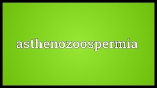 Asthenozoospermia Meaning [upl. by Lilli786]