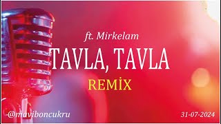 Tavla Tavla REMIX ft Mirkelam by maviboncukru 2024 [upl. by Ynots]