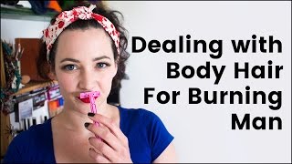 How to Deal with Body Hair At Burning Man [upl. by Aerb]