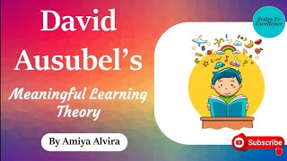 Meaningful Learning Theory  David Ausubel  Learning amp Teaching  Amiya Alvira [upl. by Aymer]