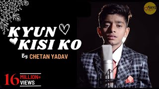 Kyun Kisi Ko  Tere Naam  Salman Khan  Unplugged cover  chetanyadavsds  Sing Dil Se [upl. by Aseek]