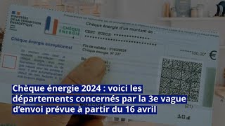 Chèque énergie 2024  voici les départements concernés par la 3e vague d’envoi [upl. by Odranreb]