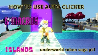 How to USE MACROS amp AUTO CLICKER  underworld token saga pt1  Islands  Roblox [upl. by Arenat]