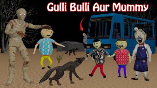 Gulli Bulli And Mummy Part 1  Mummy In Desert  Gulli Bulli  Make Joke Of Horror [upl. by Ystap]