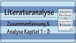 Literaturanalyse  Der Junge im gestreiften Pyjama  Zusammenfassung amp Analyse Kapitel 1  3 [upl. by Anatsirhc847]