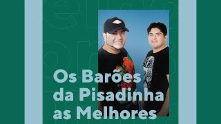 Os Barões da Pisadinha  As Melhores Músicas O Melhor da Pisadinha [upl. by Alyda]