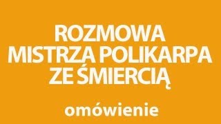 ROZMOWA MISTRZA POLIKARPA ZE ŚMIERCIĄ  opracowanie [upl. by Esnofla]