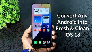 Convert Your Android into iOS 18  I Tried To Put iOS 18 in a Android Smartphone  Full Setup [upl. by Gaige]