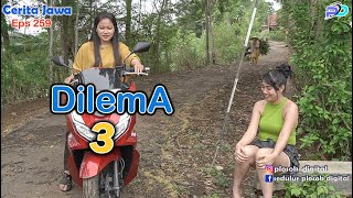 DILEMA 3  Eps 259  Cerita Jawa [upl. by Anaeda637]