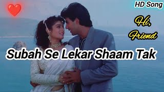 Subah Se Lekar Shaam Tak Song l❤️❤️❤️l Mohra l Akshay Kumar Raveena Tandon l 90s Bollywood Song [upl. by Einehpets]