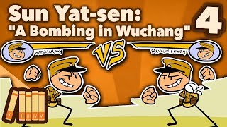 Sun Yatsen  A Bombing in Wuchang  Part 4  Extra History [upl. by Tham448]