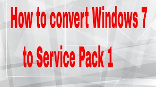 How to convert Windows 7 to Service Pack 1 [upl. by Isak]