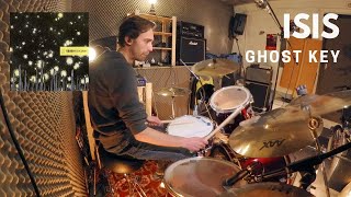 ISIS  quotGhost Keyquot Drum Cover [upl. by Haig]