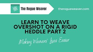 Learn to weave Overshot on a Rigid Heddle Part 2The Rogue Weaver [upl. by Adnaloy]