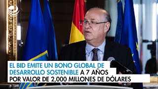 El BID emite un bono global de desarrollo sostenible a 7 años por valor de 2000 millones de dólares [upl. by Ennaihs]