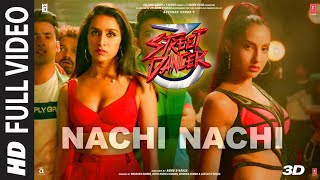 FULL SONG Nachi Nachi  Street Dancer 3D  Varun DShraddha KNora F Neeti MDhvani BMillind G [upl. by Adyela]