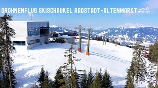 Skischaukel RadstadtAltenmarkt  4K Drohnenflug im schönsten Familienskigebiet Salzburgs [upl. by Schnell]