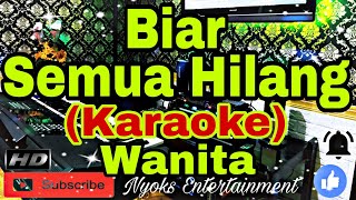 BIAR SEMUA HILANG  Nicky Astria KARAOKE Nada Wanita  GIS minor [upl. by Potter]