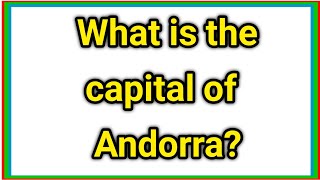 What is the capital of Andorra [upl. by Clawson]