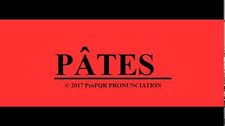 🔴 How to pronounce PÂTES  ProPQR PRONUNCIATION  Audio  Video [upl. by Siro]