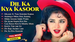 Dil Ka Kya Kasoor Movie All Songs  Divya Bharti All Hits Song [upl. by Javier]