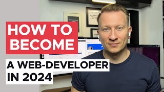 How to Become a Web Developer in 2024 and Land the First Job [upl. by Konopka]