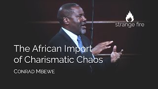 The African Import of Charismatic Chaos Conrad Mbewe Selected Scriptures [upl. by Wrench]