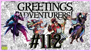 Greetings Adventurers  C 2 Ep 112 [upl. by Fields]