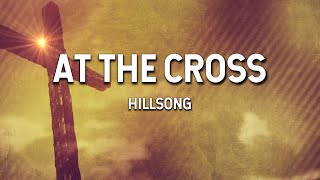 At the Cross  Hillsong Lyric Video [upl. by Samale]