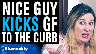 Nice Guy KICKS GF To The Curb What Happens Is Shocking  Illumeably [upl. by Breena]