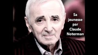 Sa jeunesse Aznavour par Claude Noterman [upl. by Bohun]