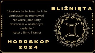 BLIŹNIĘTA  HOROSKOP 2024  Czytanie na rok 2024 [upl. by Eldwon]