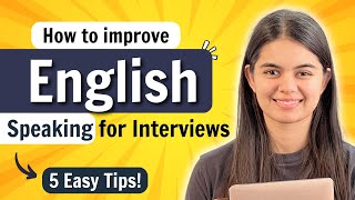 How to Improve English Speaking for Interviews  5 Easy Tips [upl. by Ailemaj]