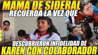 😲MAMÁ de SIDERAL recuerda la vez que DESCUBIERON😲 la INFID3LID4D de KAREN con COLABORADOR de SIDERAL [upl. by Gow]