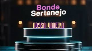 BONDE SERTANEJO quot NOSSA VANEIRA [upl. by Aerbma]