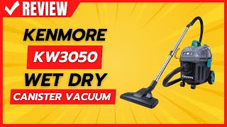 Kenmore KW3050 Wet Dry Canister Vacuum Review [upl. by Nytsua]