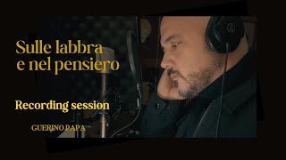 Guerino Papa  Sulle labbra e nel pensiero  recording session [upl. by Htide]