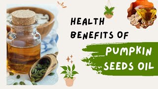 Health Benefits of Pumpkin Seed Oil [upl. by Lehmann]