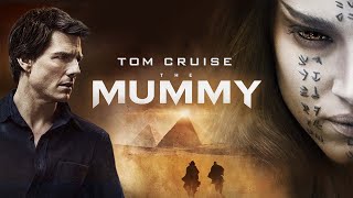 The Mummy Movie  Tom Cruise Annabelle Wallis Sofia Boutella  The Mummy Movie Full FactsReview [upl. by Salman]