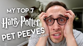 TOP 7 BIGGEST HARRY POTTER PET PEEVES [upl. by Enilorac]