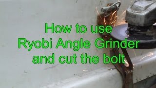 How to use Ryobi angle grinder and cut the bolt [upl. by Bravar]