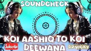 Koi Aashiq To Koi Deewana edm remix  dj new style mix  dj love song  dj vmix20  dj vicky [upl. by Arodnap]