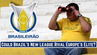 Could The Brazilian Super League Rival Europes Elite [upl. by Trautman6]