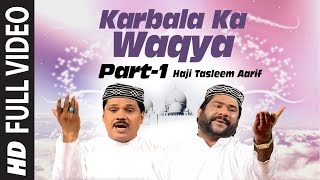 Karbala Ka WaqyaPart1 Full HD  TSeries Islamic Music  Haji Tasleem Aarif [upl. by Ennovart462]