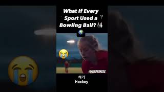 What If Every Sport Used a Bowling Ball 🎳🌍⁉️ Credits Cmin [upl. by Vil]