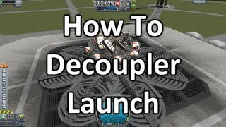 Kerbal Space Program  Decoupler Launching Guide [upl. by Retlaw]