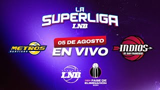 METROS VS INDIOS  05 DE AGOSTO  La Superliga LNB 2024 [upl. by Baumann769]